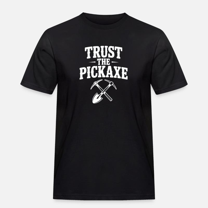 Vertraue der Spitzhacke - Männer Workwear T-Shirt - Schwarz