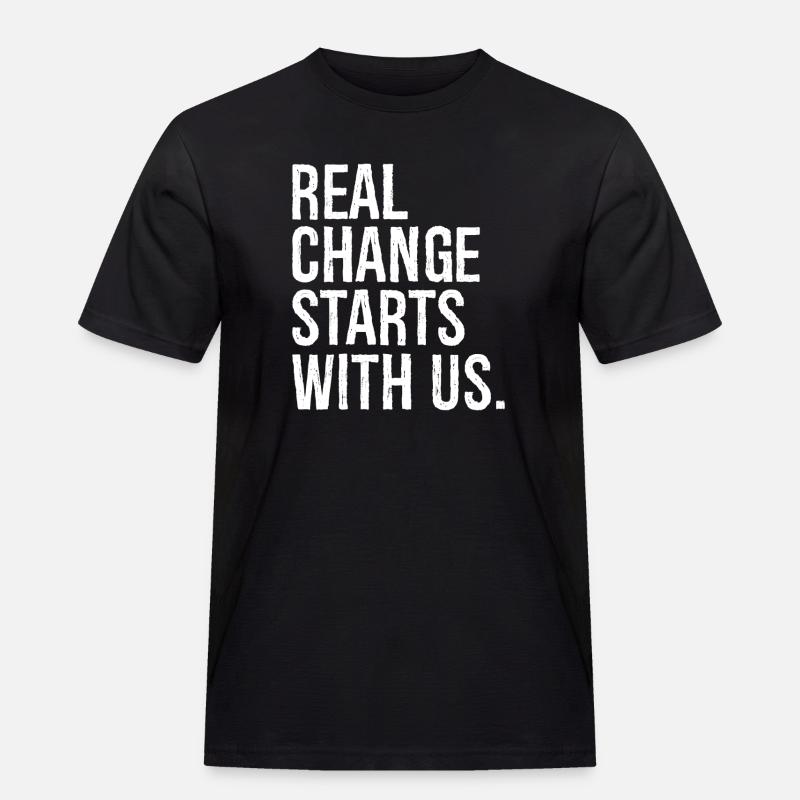Echte Veränderung beginnt bei uns - Männer Workwear T-Shirt - Schwarz