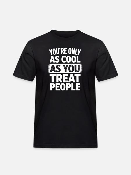 Saying Statement Respect Kindness Gift f - Men's Workwear T-Shirt - black