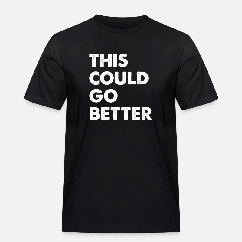 This Could Go Better - Männer Workwear T-Shirt - Schwarz