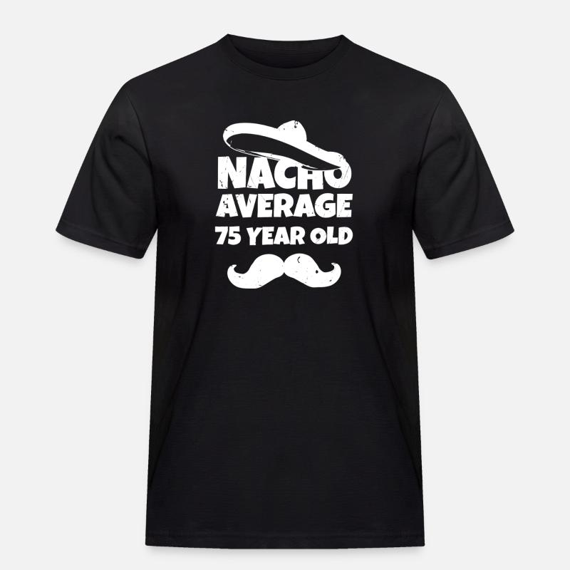 Nacho Average 75 Year Old - Men's Workwear T-Shirt - black