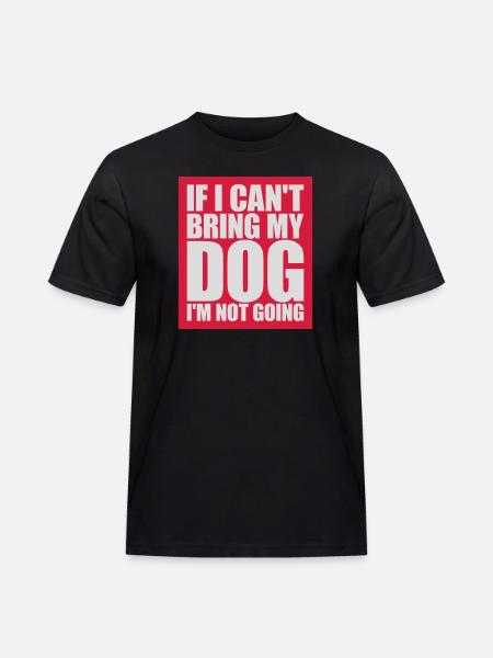bring my dog quote - Men's Workwear T-Shirt - black