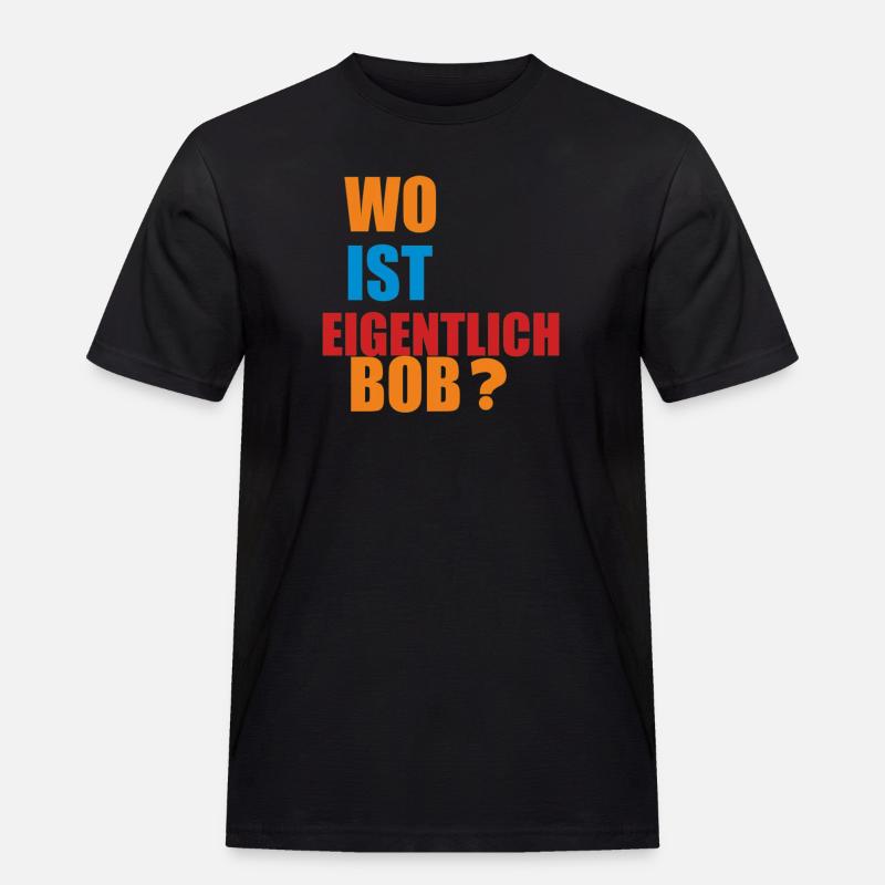 wo ist eigentlich bob - Männer Workwear T-Shirt - Schwarz