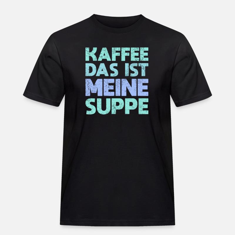 Kaffee – Das Ist Meine Suppe - Männer Workwear T-Shirt - Schwarz