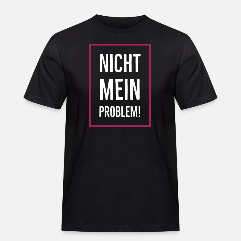 Nicht mein Problem! - Männer Workwear T-Shirt - Schwarz