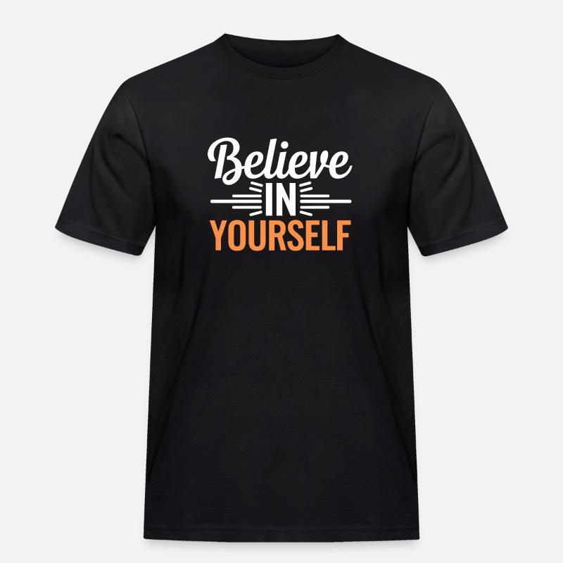 Glaube an dich selbst - Männer Workwear T-Shirt - Schwarz