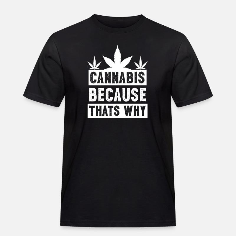 Cannabis because thats why white - Männer Workwear T-Shirt - Schwarz