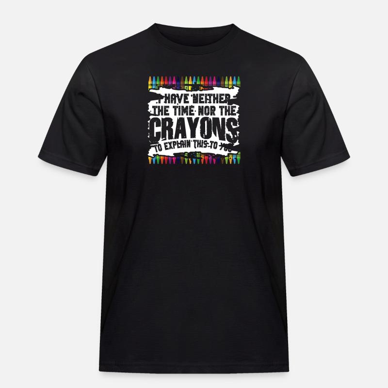 Ich habe nicht die Zeit oder die Buntstifte - Männer Workwear T-Shirt - Schwarz