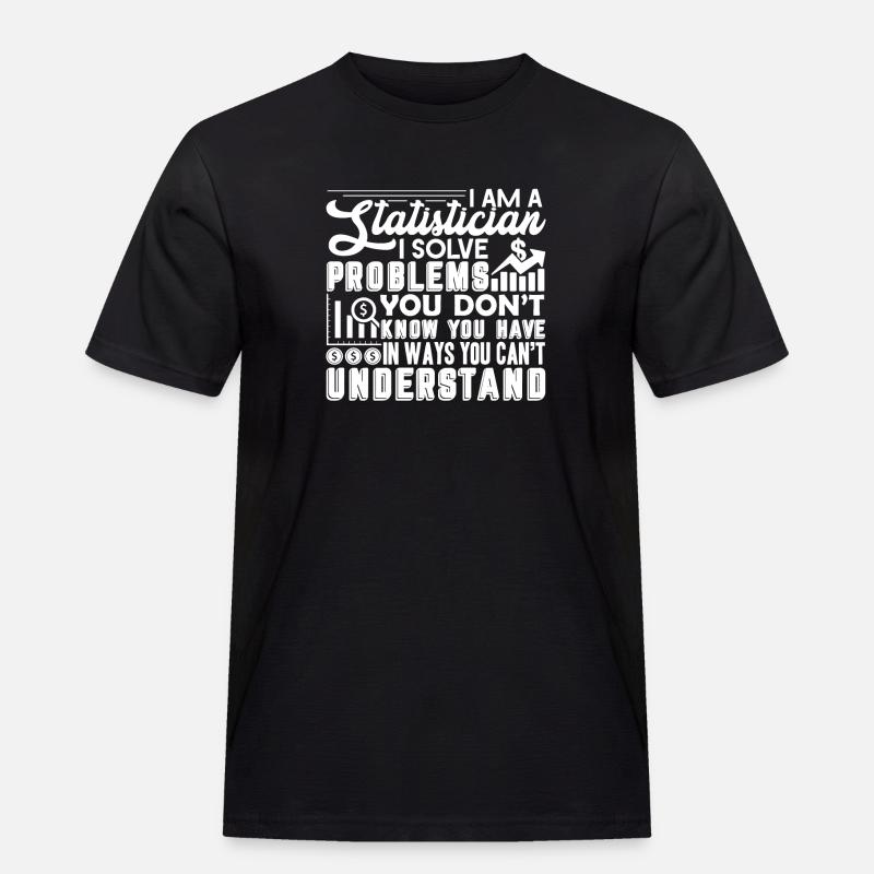 Statistician Statistician Solve Problems - Men's Workwear T-Shirt - black