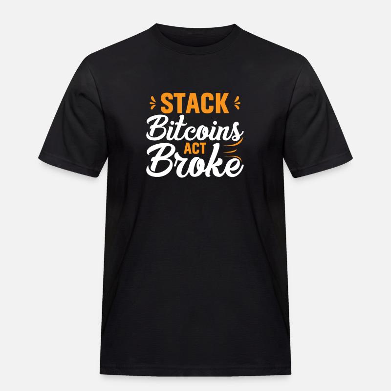 Stack Bitcoins Oder Sei Pleite - Männer Workwear T-Shirt - Schwarz