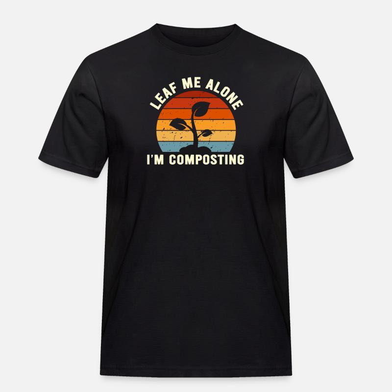Leaf Me Alone I'm Composting - Men's Workwear T-Shirt - black