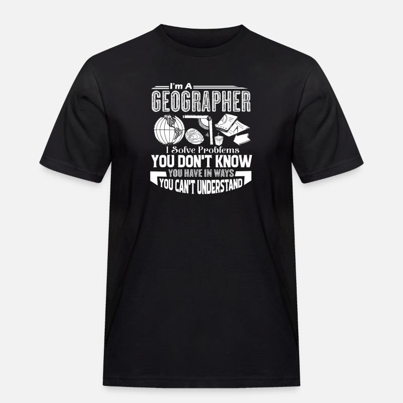 Geographer Geographers Solve Problems - Men's Workwear T-Shirt - black