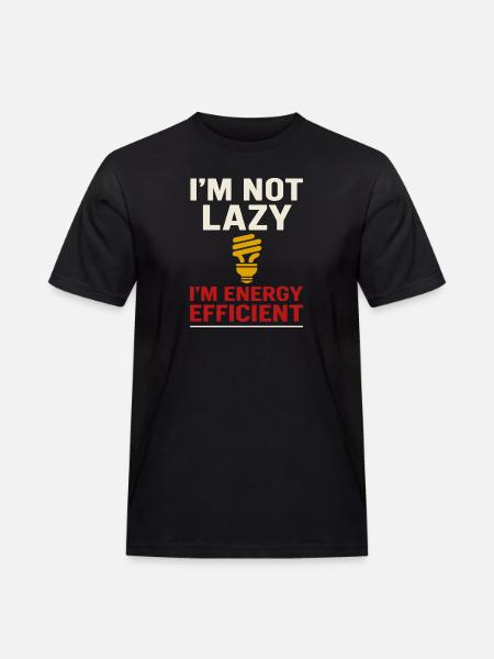 I'm not lazy, I'm energy efficient - Men's Workwear T-Shirt - black
