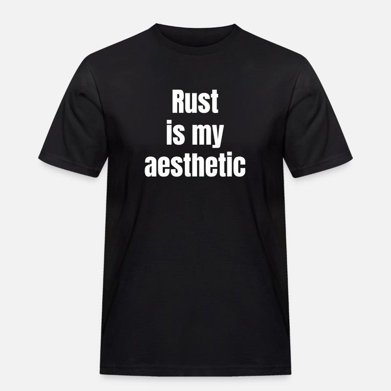 Rust is my asthetic - Männer Workwear T-Shirt - Schwarz
