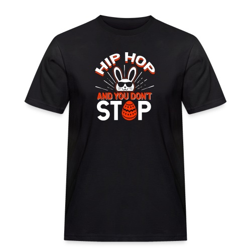 Hip Hop and You Don t Stop - Ostern - Männer Workwear T-Shirt