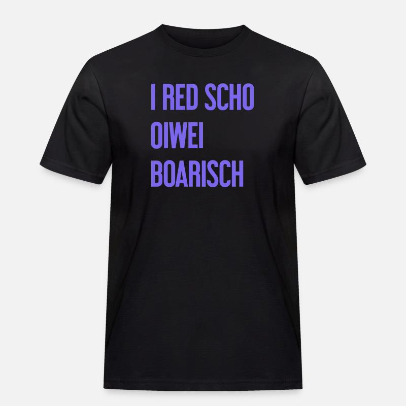 I red scho oiwei boarisch - Männer Workwear T-Shirt - Schwarz