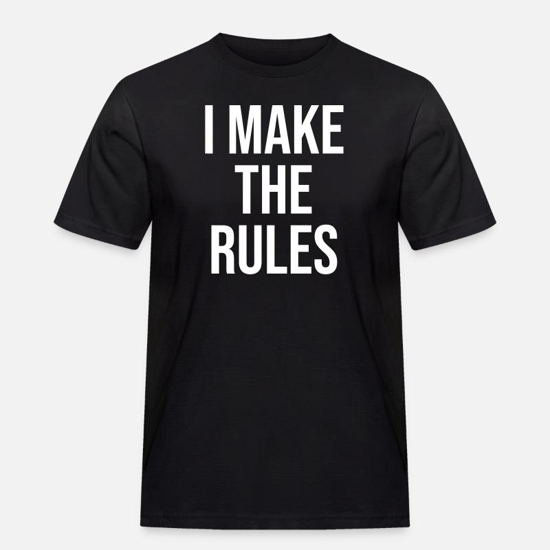 I make the rules - Männer Workwear T-Shirt - Schwarz