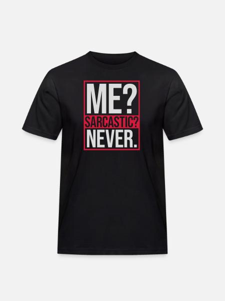 me sarcastic never quote - Men's Workwear T-Shirt - black