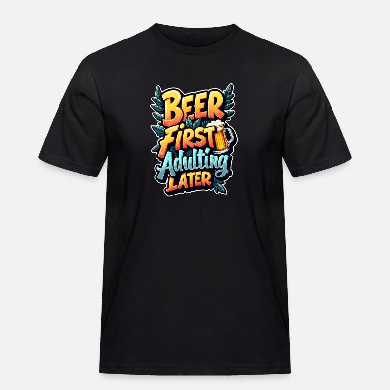 ERST BIER, DANN ERWACHSEN WERDEN - Männer Workwear T-Shirt - Schwarz