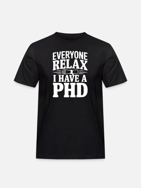 Everyone Relax I Have a PhD - Men's Workwear T-Shirt - black