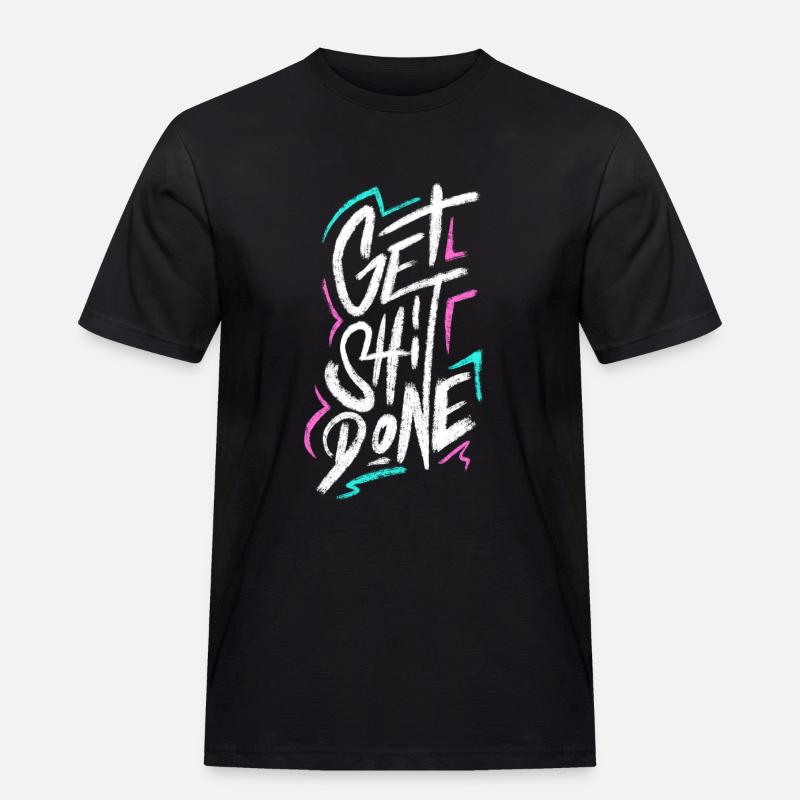 Get Shit Done - Männer Workwear T-Shirt - Schwarz
