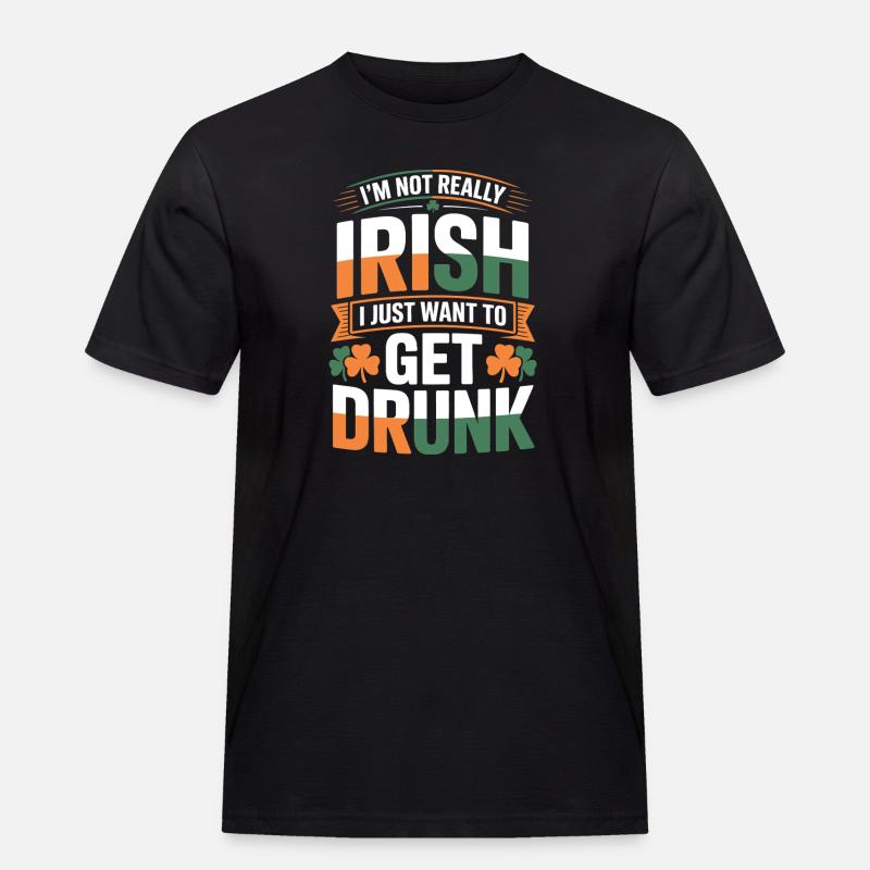 Not Really Irish Get Drunk - Men's Workwear T-Shirt - black