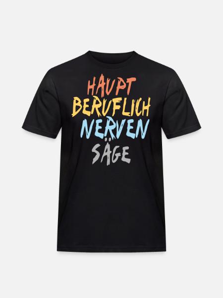 Nervensäge - Männer Workwear T-Shirt - Schwarz