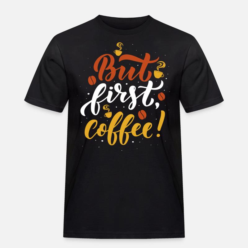 But first Coffee - Männer Workwear T-Shirt - Schwarz