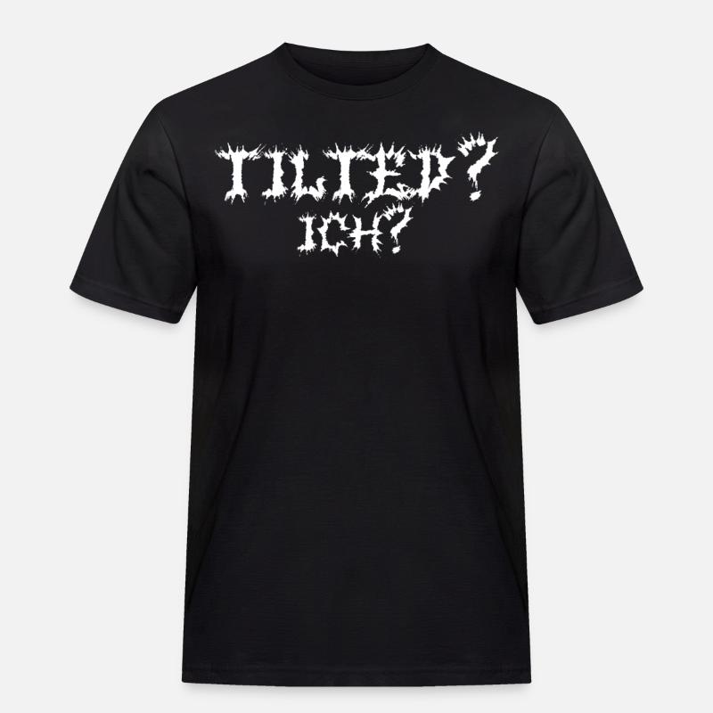 Tilted? Ich? Gamer Gaming Tilted - Männer Workwear T-Shirt - Schwarz
