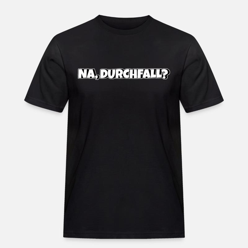 Na Durchfall - Männer Workwear T-Shirt - Schwarz