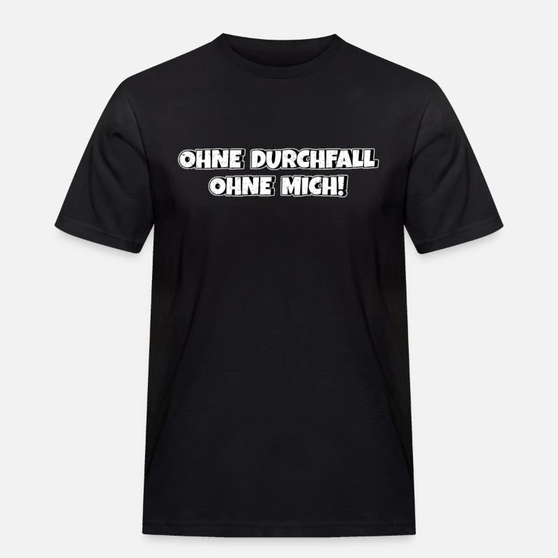 Ohne Durchfall ohne mich - Männer Workwear T-Shirt - Schwarz