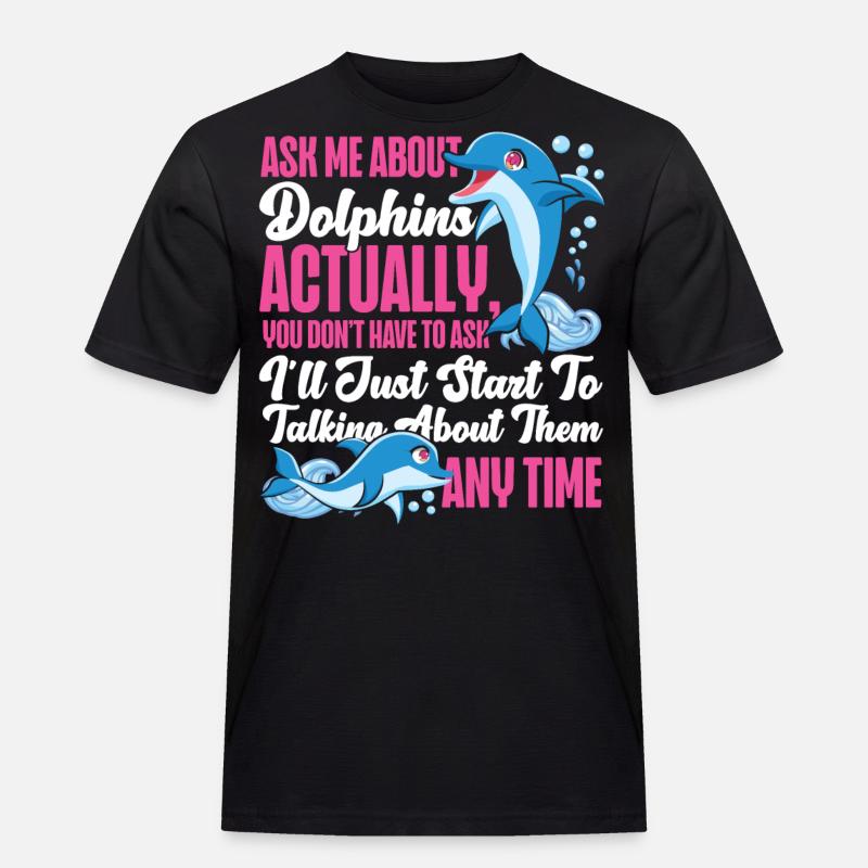 Dolphin Ask Me About Dolphins - Männer Workwear T-Shirt - Schwarz