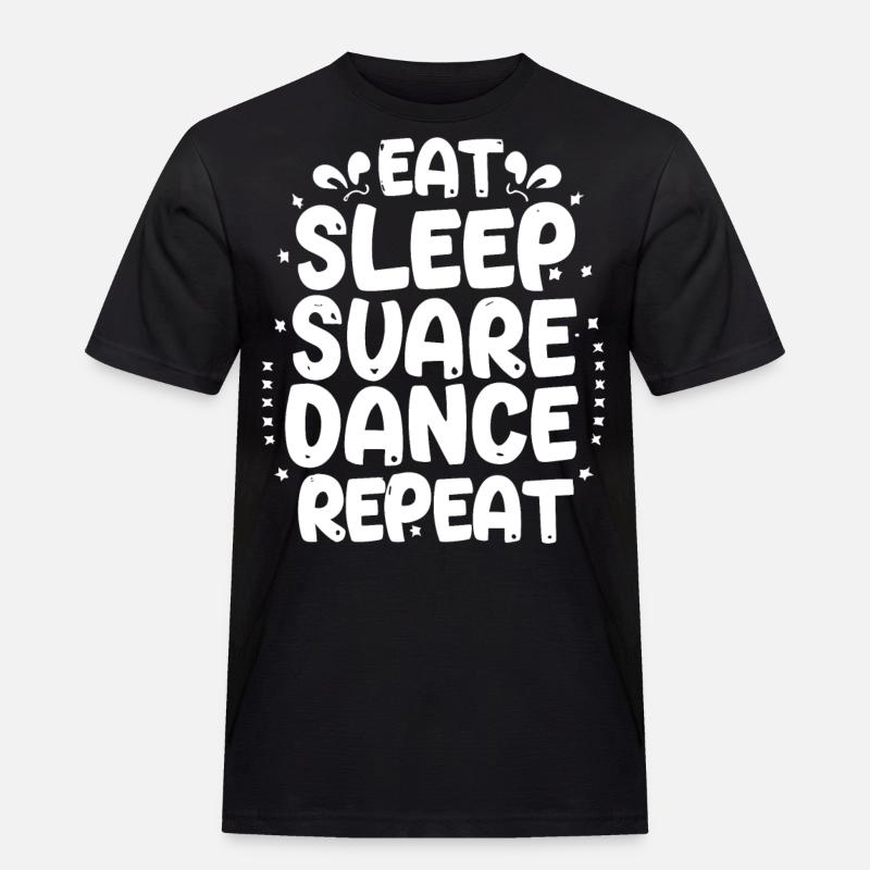 Eat Sleep Square Dance Repeaat - Männer Workwear T-Shirt - Schwarz