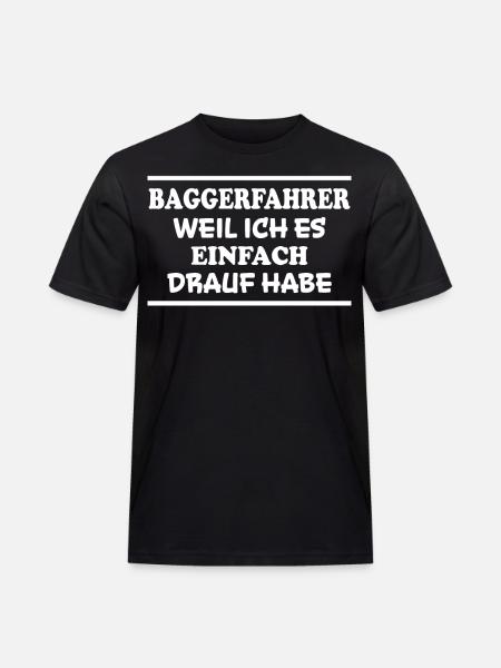 Baggerfahrer Spruch Lustiges Baggerfahrer Geschenk - Männer Workwear T-Shirt - Schwarz