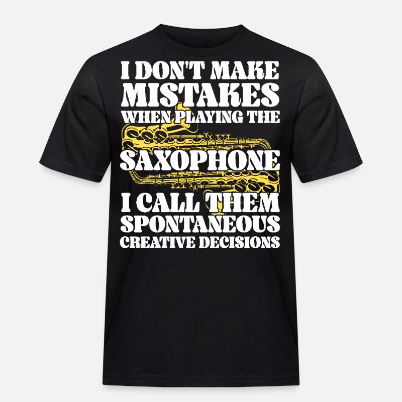 Saxophone I Don't Make Mistakes - Männer Workwear T-Shirt - Schwarz