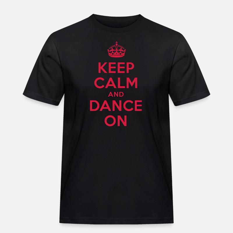 keep calm and dance on - Männer Workwear T-Shirt - Schwarz