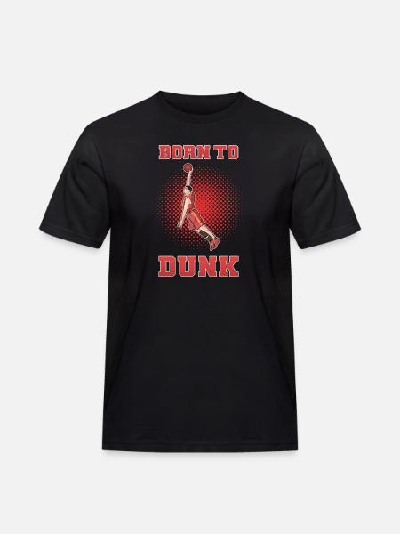 Born to Dunk – Basketball Saying - Men's Workwear T-Shirt - black