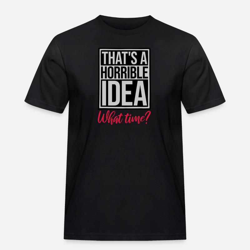 Thats a horrible Idea - Männer Workwear T-Shirt - Schwarz