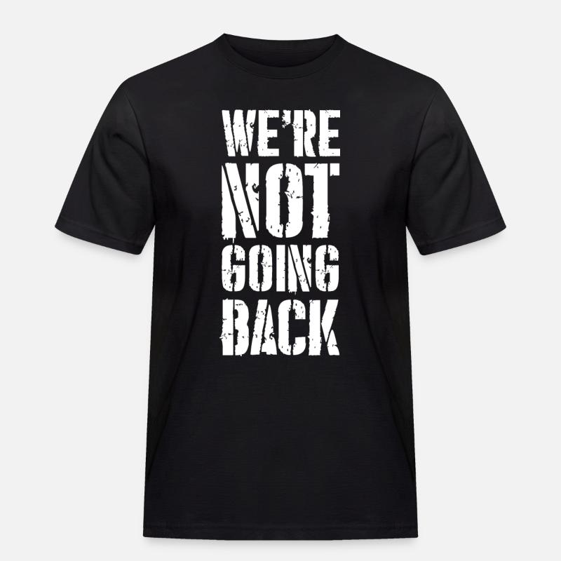 we're not going back - Männer Workwear T-Shirt - Schwarz