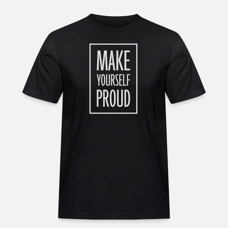 make yourself proud Zitat - Männer Workwear T-Shirt - Schwarz