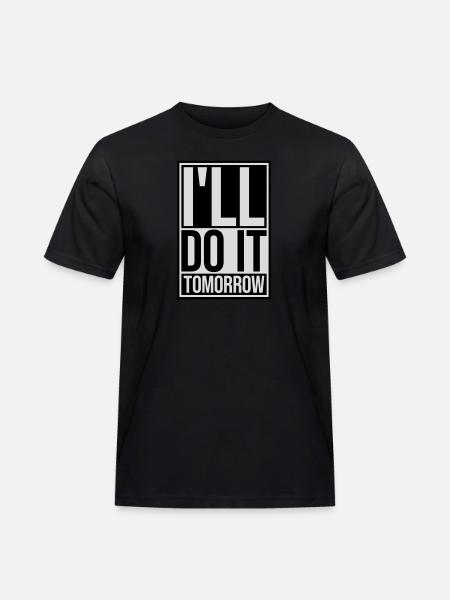 do it tomorrow quote - Men's Workwear T-Shirt - black