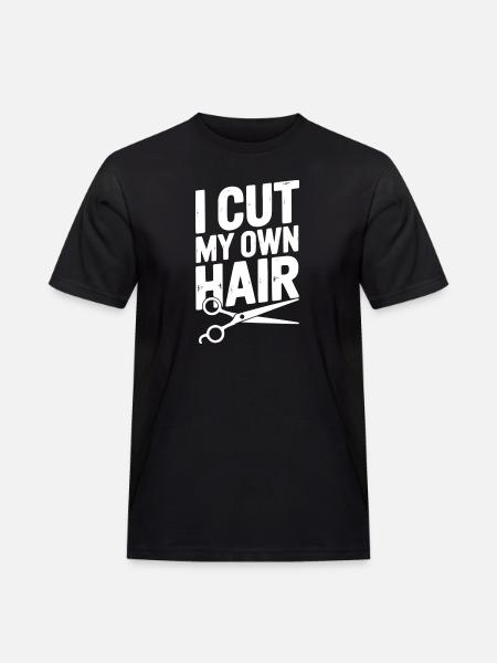 I Cut My Own Hair - Men's Workwear T-Shirt - black