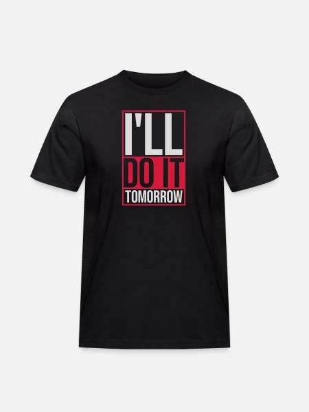 do it tomorrow quote - Men's Workwear T-Shirt - black