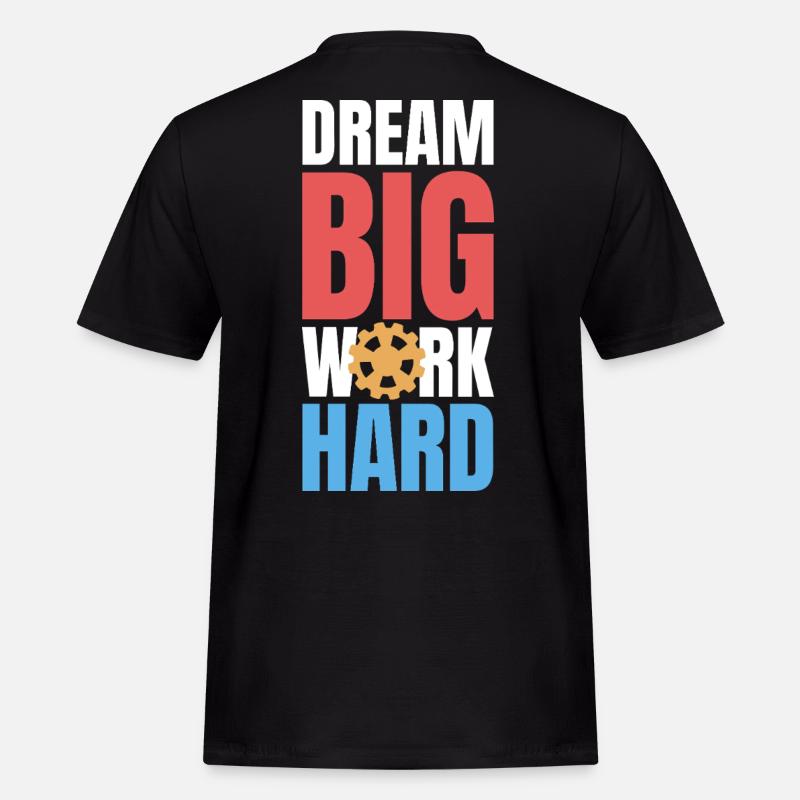 Dream Big Work Hard - Männer Workwear T-Shirt - Schwarz