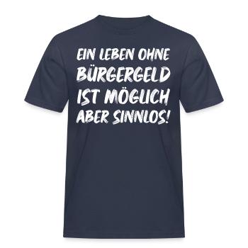 Ein leben ohne Bürgergeld ist Möglich aber Sinnlos - Männer Workwear T-Shirt - Navy - Vorne - AI Model Male 178 light (178cm)
