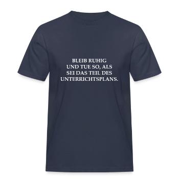Lehrer Spruch Bleib ruhig Unterrichtsplan - Männer Workwear T-Shirt - Navy - Vorne - AI Model Male 178 light (178cm)