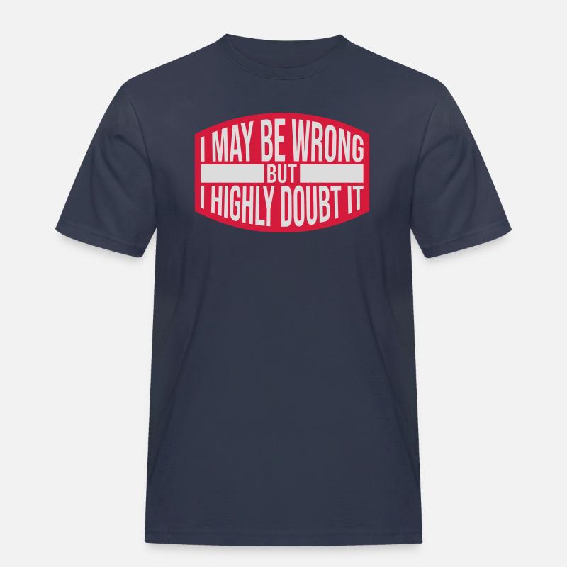 I may be wrong - Männer Workwear T-Shirt - Navy