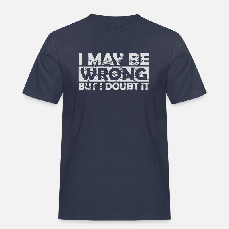 I may be wrong - Männer Workwear T-Shirt - Navy