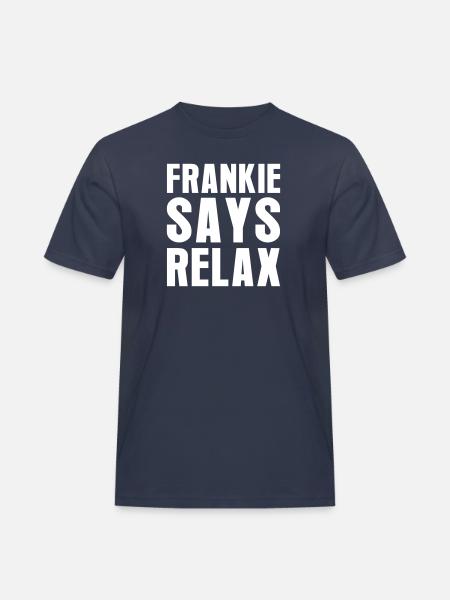 Frankie Says Relax - Männer Workwear T-Shirt - Navy
