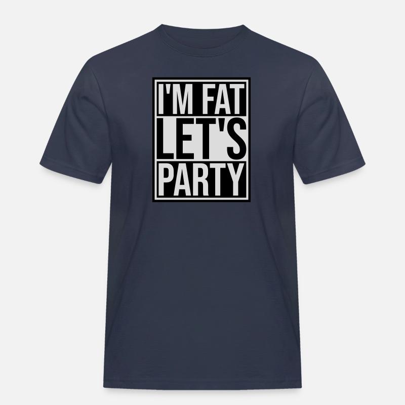 im fat lets party - Männer Workwear T-Shirt - Navy